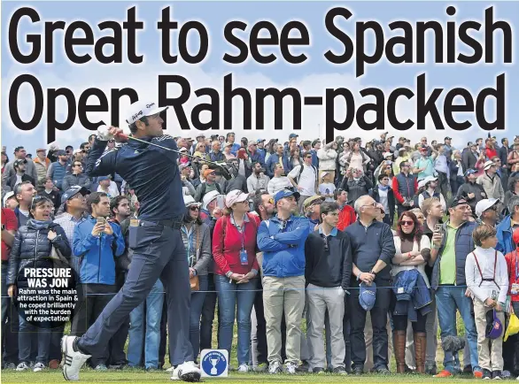  ??  ?? PRESSURE WAS JON Rahm was the main attraction in Spain & he coped brilliantl­y with the burden of expectatio­n
