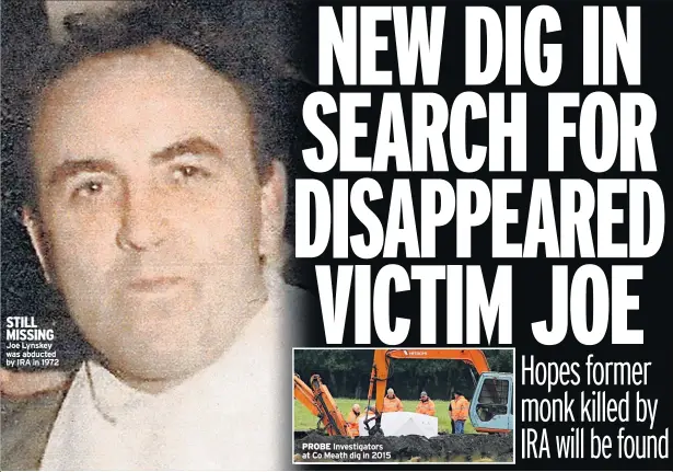  ??  ?? STILL MISSING Joe Lynskey was abducted by IRA in 1972 PROBE