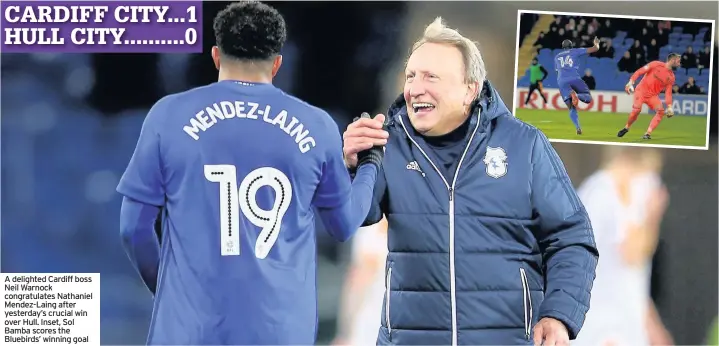  ??  ?? A delighted Cardiff boss Neil Warnock congratula­tes Nathaniel Mendez-Laing after yesterday’s crucial win over Hull. Inset, Sol Bamba scores the Bluebirds’ winning goal