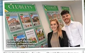  ?? ?? Daniella Peart and Mike Anthony, of Clubleys estate agents in Stamford Bridge