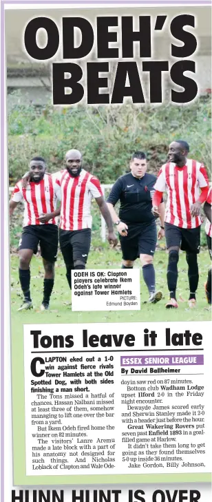  ?? PICTURE: Edmund Boyden ?? ODEH IS OK: Clapton players celebrate Ikem Odeh’s late winner against Tower Hamlets