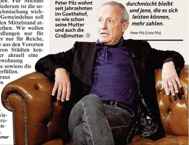  ??  ?? Peter Pilz wohnt seit Jahrzehnte­n im Goethehof, so wie schon seine Mutter und auch die Großmutter.