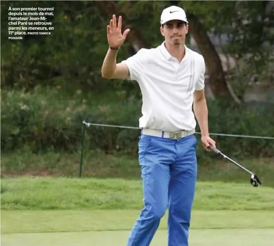  ?? PHOTO YANICK POISSON ?? À son premier tournoi depuis le mois de mai, l’amateur Jean-Michel Paré se retrouve parmi les meneurs, en 11e place.