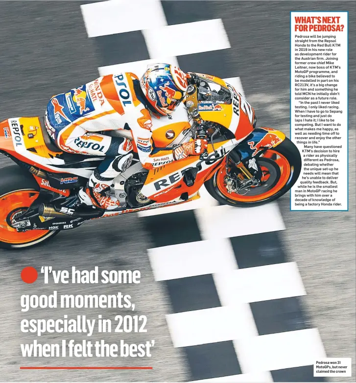  ??  ?? Pedrosa won 31 MotoGPs, but never claimed the crown