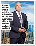  ?? ?? Claude Littner who is missing this series of The Apprentice after a serious cycling accident