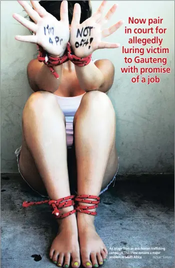  ??  ?? An image from an anti-human traffickin­g campaign. This crime remains a major problem in South Africa