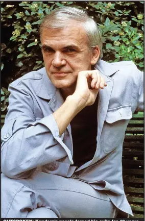  ?? Pictures: AVALON; GETTY; PA ?? OUTSPOKEN: Kundera’s novels forced his exile for 40 years