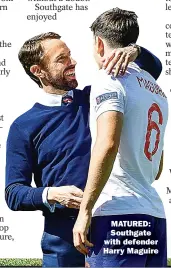  ??  ?? MATURED: Southgate with defender Harry Maguire