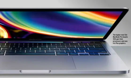  ??  ?? The higher-end 13in MacBook Pro boasts 10th gen Intel processors and new Iris Plus graphics.