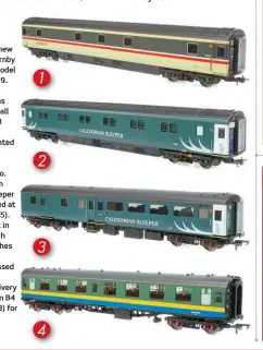  ?? ?? 1: Coming to nocturnal train services everywhere: a new issue of the Hornby Mk.3 sleeper model priced at £44.99. 2: Caledonian Sleeper teal was applied to a small number of Mk.3 coaches and is neatly represente­d on No. 10693 (R40040A).
3: Mk.2e BFO No. 9497 finished in Caledonian Sleeper teal livery priced at £44.99 (R40195). 4: Odd-man out in this latest batch of Hornby coaches is Mk.1 FO No. DB977352 dressed in an unusual department­al livery and mounted on B4 bogies (R40028) for £42.49.