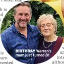  ?? ?? BIRTHDAY Warren’s mum just turned 81