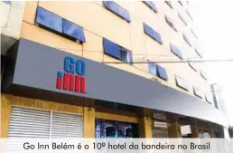  ??  ?? Go Inn Belém é o 10º hotel da bandeira no Brasil