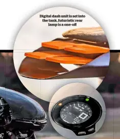  ??  ?? Digital dash unit is set into the tank, futuristic rear lamp is a one-o