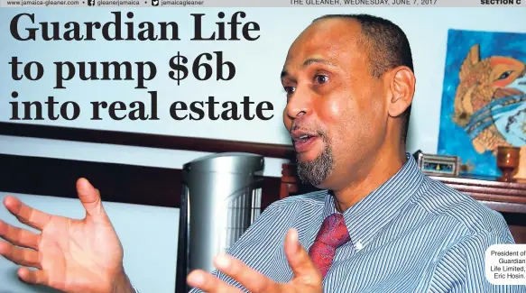  ??  ?? THE GLEANER, WEDNESDAY, JUNE 7, 2017 President of Guardian Life Limited, Eric Hosin.