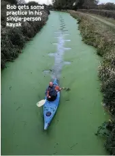  ??  ?? Bob gets some practice in his single-person kayak