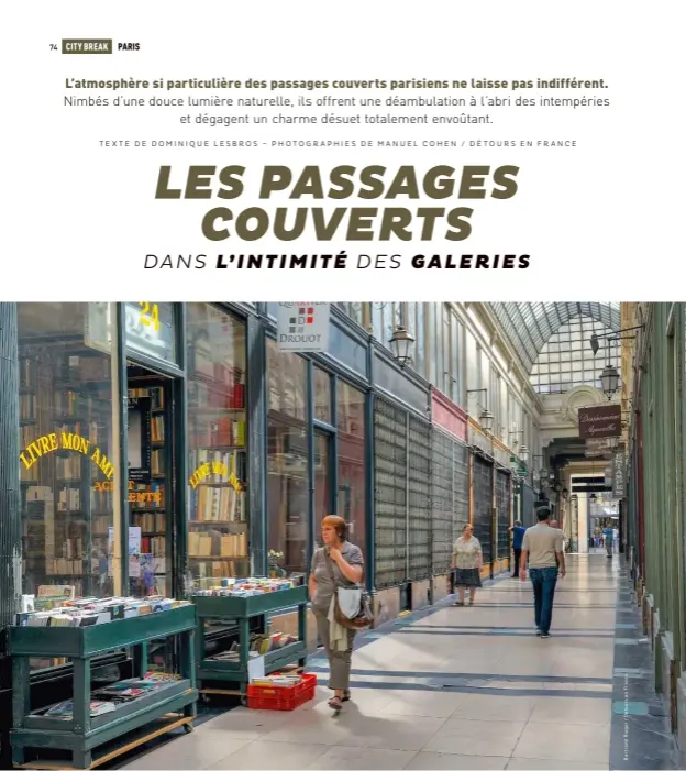  ??  ?? Le passage Verdeau (9e arrondisse­ment), entre la rue de la Grangebate­lière et la rue du Faubourg-montmartre, a été inauguré en 1847. C’est l’un des plus lumineux avec sa haute verrière dite en « arête de poisson ».