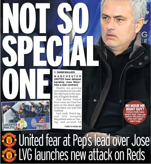  ??  ?? NO MOUR MR RIGHT GUY? United chiefs have doubts that Jose can deliver title and 2-2 draw last night
didn’t help