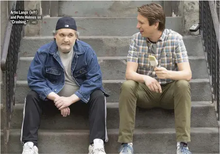  ?? | HBO ?? Artie Lange ( left) and Pete Holmes on “Crashing.”