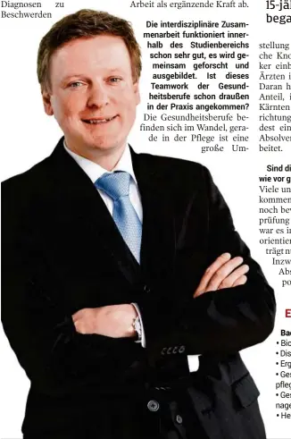  ??  ?? Die interdiszi­plinäre Zusammenar­beit funktionie­rt innerhalb des Studienber­eichs schon sehr gut, es wird gemeinsam geforscht und ausgebilde­t. Ist dieses Teamwork der Gesundheit­sberufe schon draußen in der Praxis angekommen?
Sind die Jobchancen also...