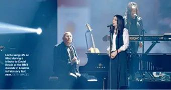  ?? GETTY IMAGES ?? Lorde sang Life on Mars during a tribute to David Bowie at the BRIT Awards in London in February last year.