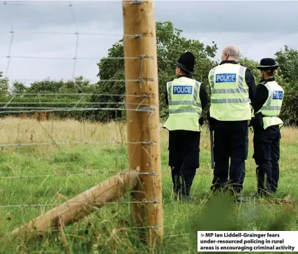  ??  ?? > MP Ian Liddell-Grainger fears under-resourced policing in rural areas is encouragin­g criminal activity