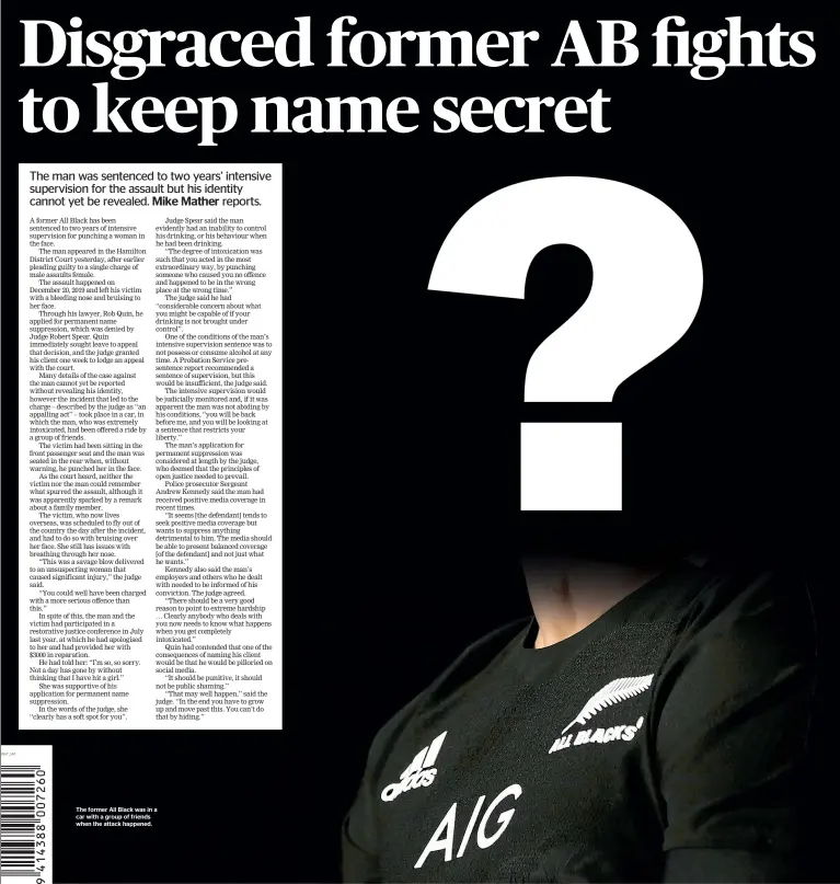  ??  ?? The former All Black was in a car with a group of friends when the attack happened.