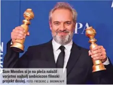  ?? FOTO: FREDERIC J. BROWN/AFP ?? Sam Mendes si je na pleča naložil verjetno najbolj ambiciozen filmski projekt doslej.