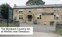  ??  ?? The Woolpack Country Inn at Whitley near Dewsbury