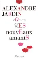  ??  ?? Les nouveaux amants Alexandre Jardin Éditions Grasset, 342 pages