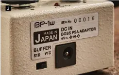  ?? ?? 1. On the BP-1W you can choose your tonal flavour from the toggle switch: CE-1, Natural or RE-201
2. Using the Buffer switch, you can select between the standard pure buffer or a vintage-style buffer, designed, says Boss, for “the uniquely sweet sound of a vintage preamp” 2