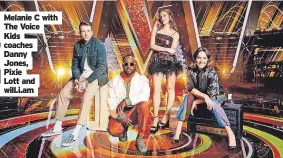  ?? ?? Melanie C with The Voice Kids coaches Danny Jones, Pixie Lott and will.i.am