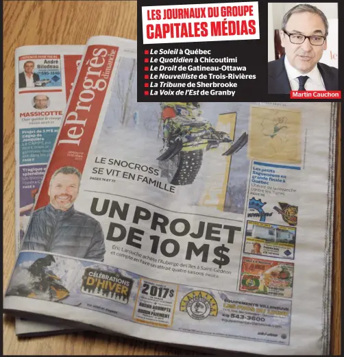  ??  ?? La plus récente édition du Progrès-dimanche. À compter du 8 avril, il fusionnera avec le Quotidien et sera publié le samedi sous le nom de Progrès Week-end. En mortaise, le propriétai­re du Groupe Capitales Médias, Martin Cauchon.