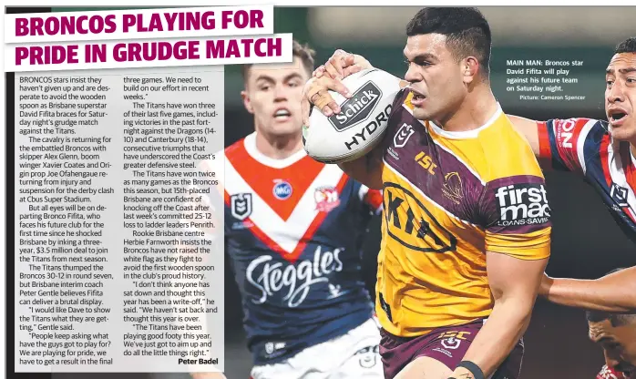  ?? Picture: Cameron Spencer ?? MAIN MAN: Broncos star David Fifita will play against his future team on Saturday night.