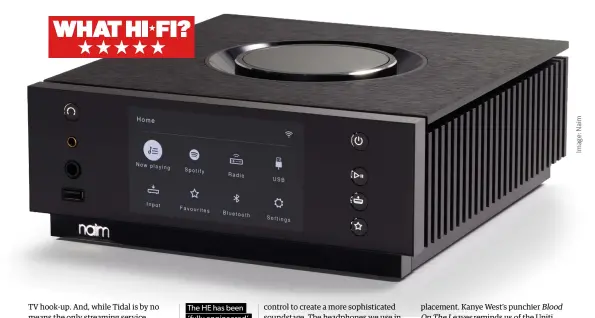  ??  ?? The HE has been ‘fully engineered’ with tech trickled down from Naim’s Statement amp