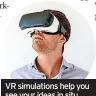  ?? ?? VR simulation­s help you see your ideas in situ