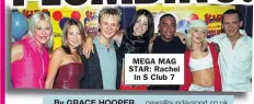 ?? ?? MEGA MAG STAR: Rachel in S Club 7