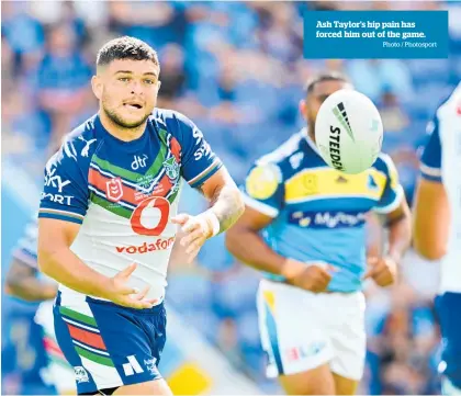  ?? Photo / Photosport ?? Ash Taylor’s hip pain has forced him out of the game.