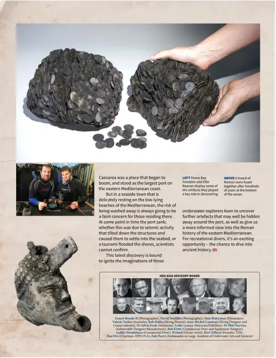  ??  ?? LEFT Divers Ray Feinstein and Ofer Raanan display some of the artifacts they played a key role in discoverin­g ABOVE A hoard of Roman coins fused together after hundreds of years at the bottom of the ocean