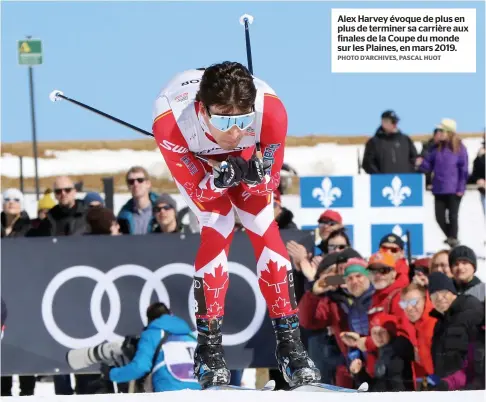  ?? PHOTO D’ARCHIVES, PASCAL HUOT ?? Coupes du monde de 2019 et 2020 Alex Harvey évoque de plus en plus de terminer sa carrière aux finales de la Coupe du monde sur les Plaines, en mars 2019.