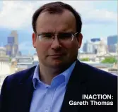  ??  ?? INACTION: Gareth Thomas
