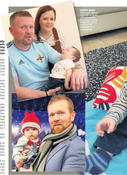  ??  ?? HAPPY BABY Della says Callum, main pic, is rarely without a smile. She and husband Ryan, left, won a round of IVF treatment in a competitio­n