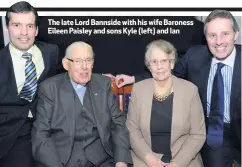  ??  ?? The late Lord Bannside with his wife Baroness Eileen Paisley and sons Kyle (left) and Ian