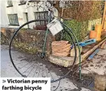  ??  ?? Victorian penny farthing bicycle