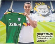  ??  ?? MONEY TALKS Preston paraded Graham Burke yesterday