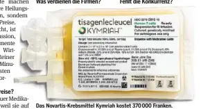  ??  ?? Das Novartis-Krebsmitte­l Kymriah kostet 370 000 Franken.