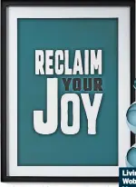  ?? ?? ABOVE: Reclaim Your Joy Framed Poster, £49, Freemans