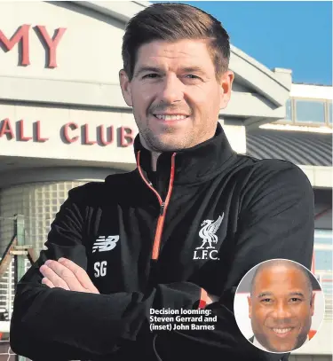  ??  ?? Decision looming: Steven Gerrard and (inset) John Barnes