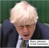  ??  ?? Boris Johnson in the Commons