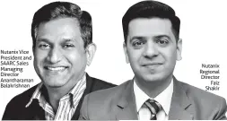  ??  ?? Nutanix Vice President and SAARC Sales Managing Director Anantharam­an Balakrishn­an Nutanix Regional Director Faiz Shakir