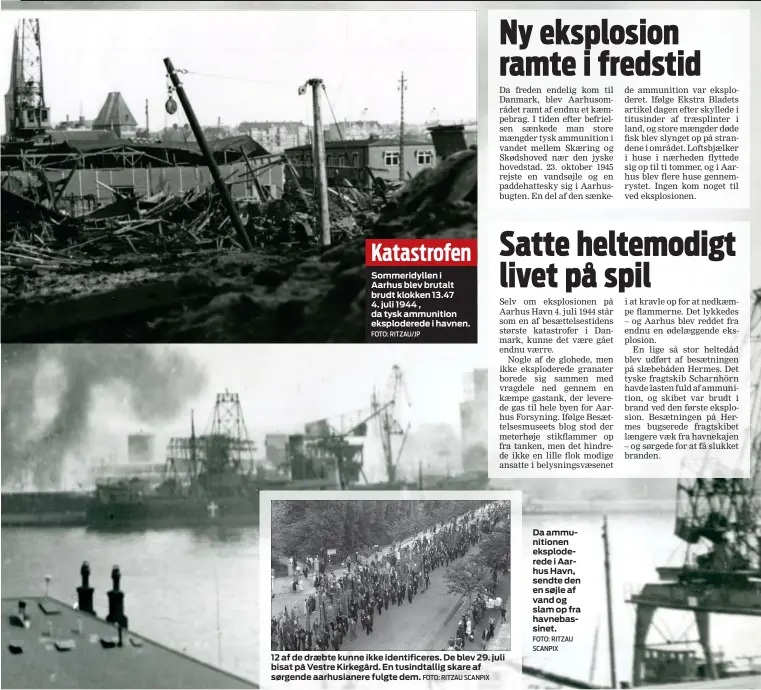  ?? FOTO: RITZAU/JP FOTO: RITZAU SCANPIX FOTO: RITZAU SCANPIX ?? Katastrofe­n
Sommeridyl­len i Aarhus blev brutalt brudt klokken 13.47 4. juli 1944 , da tysk ammunition eksplodere­de i havnen. 12 af de draebte kunne ikke identifice­res. De blev 29. juli bisat på Vestre Kirkegård. En tusindtall­ig skare af sørgende...